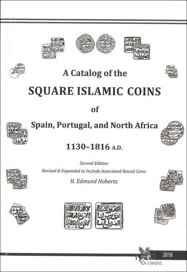 A Catalog of the Square Islamic Coins of Spain, Portugal, and North Africa 1130-1816 A.D - 2nd edition  H. Edmund HOHERTZ