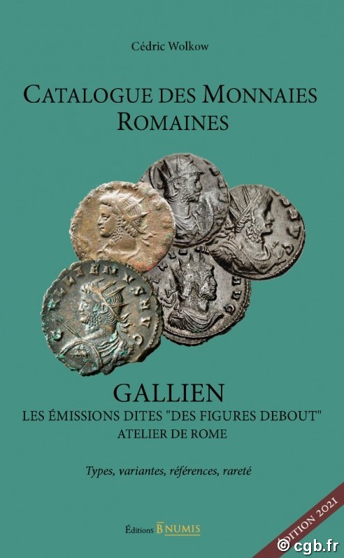 Catalogue des monnaies romaines - Gallien - Les émissions dites  des figures debout  - atelier de Rome - Seconde édition WOLKOW Cédric