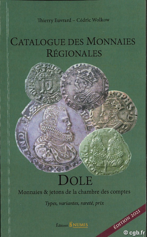Catalogue des monnaies régionales - Dole - types, variantes, rareté, pri- édition 2021 EUVRARD Thierry, WOLKOW Cédric