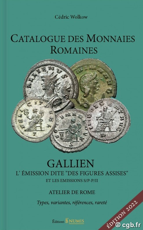 Catalogue des monnaies romaines - Gallien - Les émissions dites  des figures assises  et les émissions S/P-P/II - édition 2022 WOLKOW Cédric