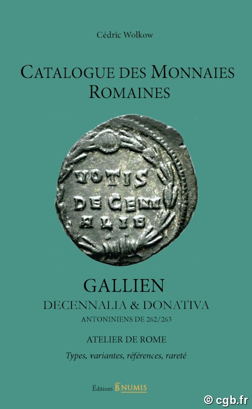 Catalogue des monnaies romaines - Gallien - Decennalia & donativa  - antoniniens de 262/263 WOLKOW Cédric
