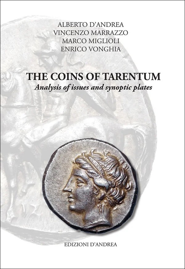 The coins of Tarentum - Analysis of the issues and synoptic plates D ANDREA Alberto, MARRAZZO Vincenzo, MIGLIOLI Marco, VONGHIA Enrico