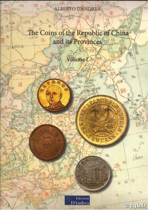 The Coins of the Republic of China and its Provinces - Volume I D ANDREA Alberto