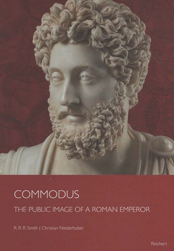 Commodus: The Public Image of a Roman Emperor SMITH Bert, NIEDERHUBER Christian