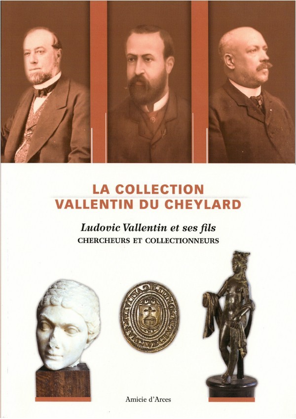 La Collection Vallentin du Cheylard - Ludovic Vallentin et ses fils - Chercheurs et collectionneurs d ARCES Amicie