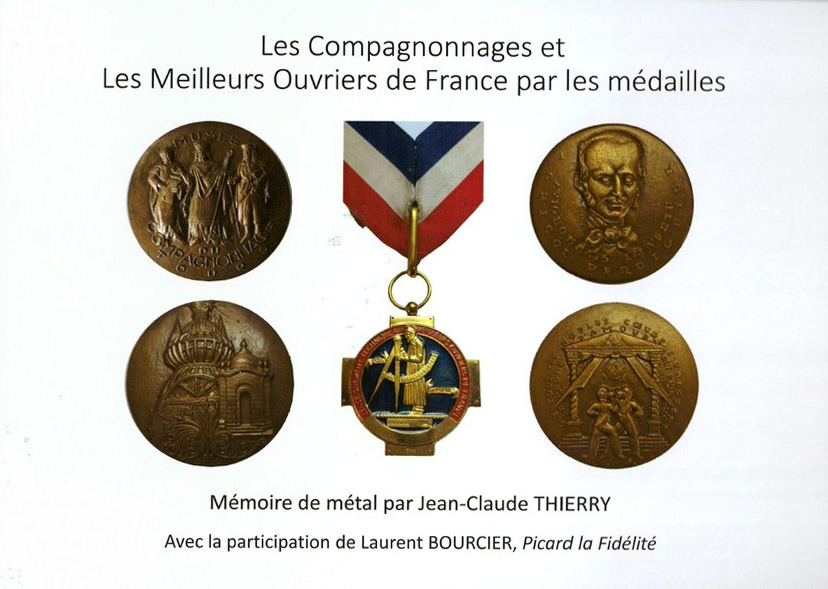 Les Compagnonnages et les Meilleurs Ouvriers de France par les médailles THIERRY Jean-Claude