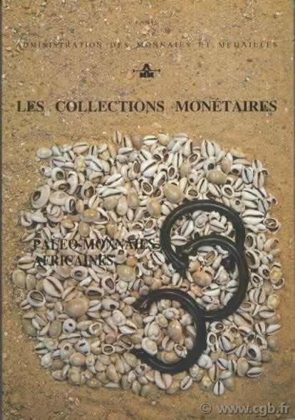 Les Collections monétaires, paléo-monnaies africaines RIVALLAIN Josette