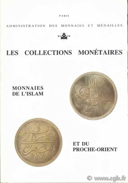 Les Collections monétaires : monnaies de l Islam et du Proche-Orient HENNEQUIN Gilles