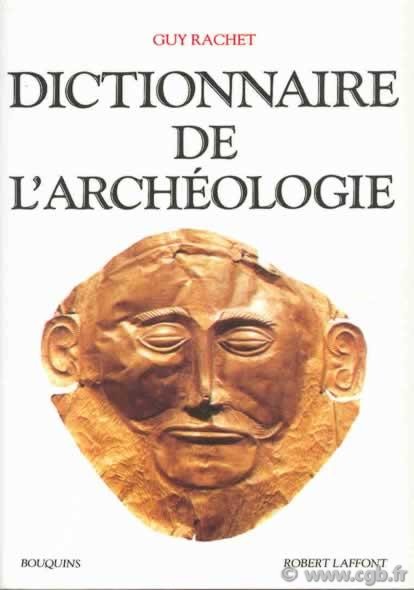 Dictionnaire de l archéologie RACHET Guy 