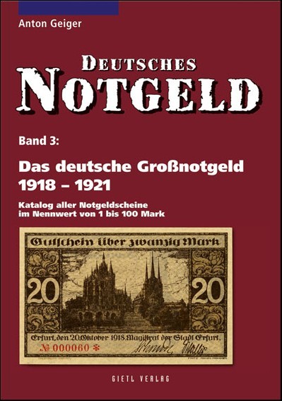 Das deutsche Großnotgeld 1918 – 1921 - Deutsches Notgeld Band 3 3. Aulage GEIGER Anton