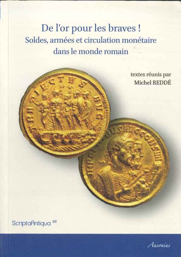 De l or pour les braves ! Soldes, armées et circulation monétaire dans le monde romain REDDÉ Michel