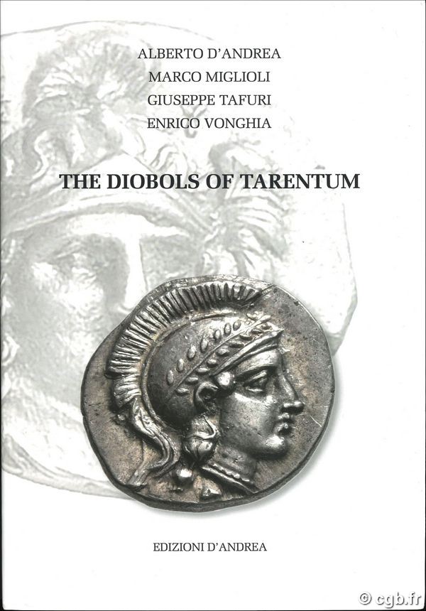 The Diobols of Tarentum D ANDREA Alberto,  MIGLIOLI Marco,  TAFURI Giuseppe, VONGHIA Enrico