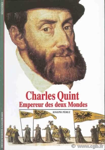 Découvertes : Charles Quint, empereur des deux Mondes PÉREZ Joseph