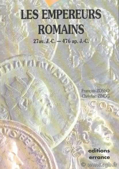 Les empereurs romains (27 av. J.-C.-476 ap. J.-C.) ZOSSO F., ZINGG C.