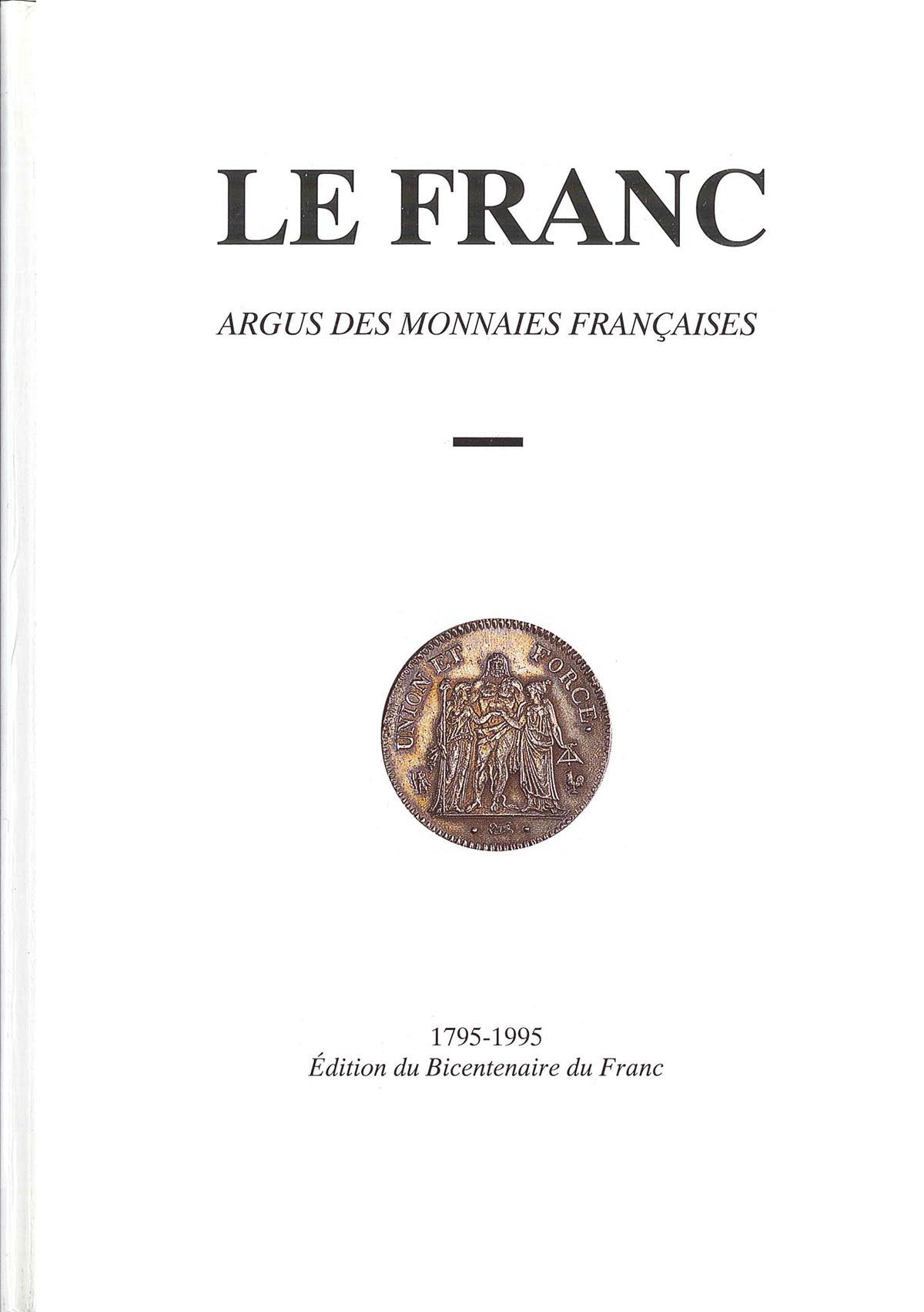 Le Franc, les monnaies Françaises, 1795-1995 DIOT Daniel, PAUL William Patrick, PRIEUR Michel, SCHMITT Laurent