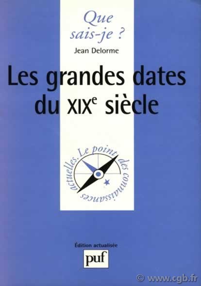 Les grandes dates du XIXe Siècle DELORME Jean