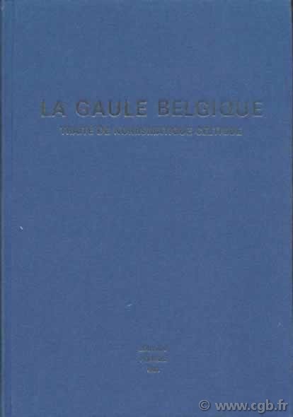 La Gaule Belgique, Traité de numismatique Celtique, II SCHEERS Simone