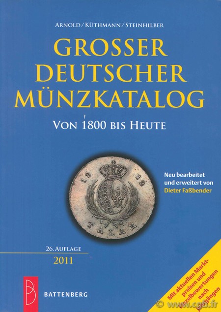 Grosser Deutscher Münzkatalog von 1800 bis heute - 26. auflage 2011 ARNOLD Paul, KÜTHMANN Harald, STEINHILBER Dirk