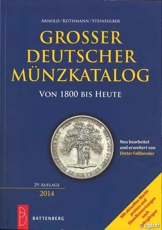 Grosser Deutscher Münzkatalog von 1800 bis heute - 28. auflage 2014 ARNOLD Paul, KÜTHMANN Harald, STEINHILBER Dirk