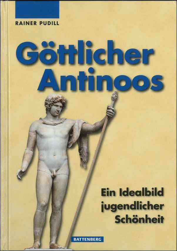 Göttlicher Antinoos Ein Idealbild jugendlicher Schönheit 1. Auflage 2017 PUDILL Rainer