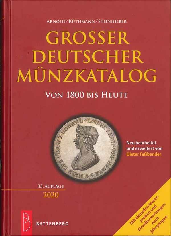 Grosser Deutscher Münzkatalog von 1800 bis heute - 35. auflage 2020 ARNOLD Paul, KÜTHMANN Harald, STEINHILBER Dirk, FASSBENDER Dieter