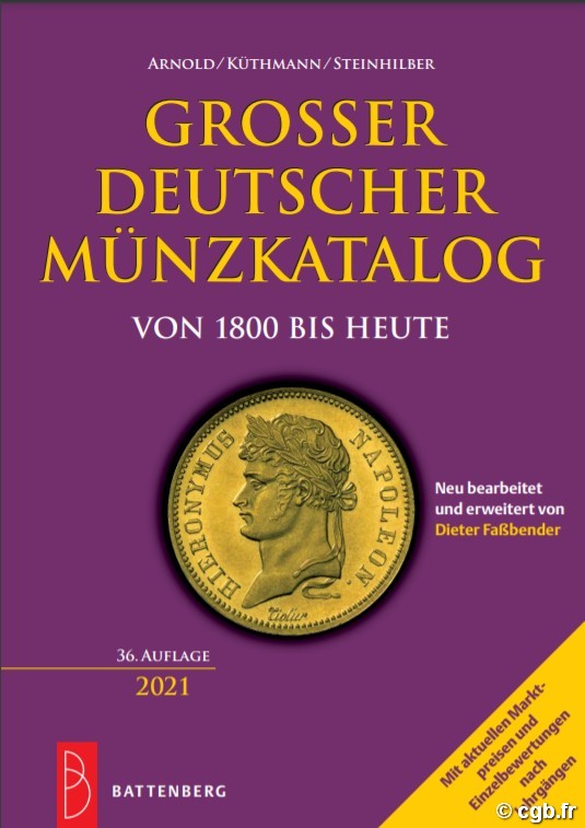 Grosser Deutscher Münzkatalog von 1800 bis heute - 36. auflage 2021 ARNOLD Paul, KÜTHMANN Harald, STEINHILBER Dirk, FASSBENDER Dieter