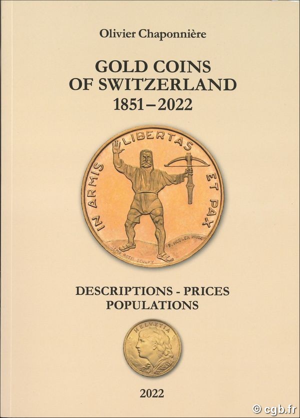Gold coins of Switzerland 1851-2022, descriptions - prices - populations CHAPONNIÈRE Olivier
