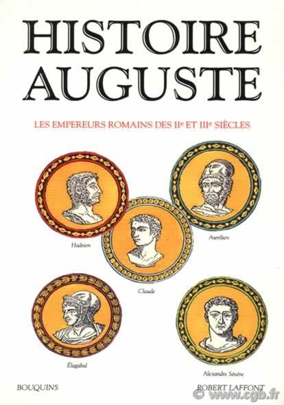 Histoire Auguste - les empereurs romains des IIe et IIIe siècles édition bilingue latin-français traduite et commentée par CHASTAGNOL A
