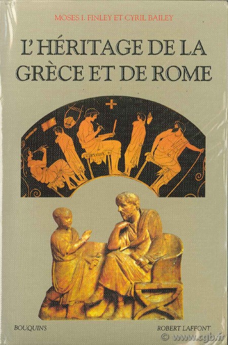 L Héritage de la Grèce et de Rome I. FINLEY Moses, BAILEY Cyril