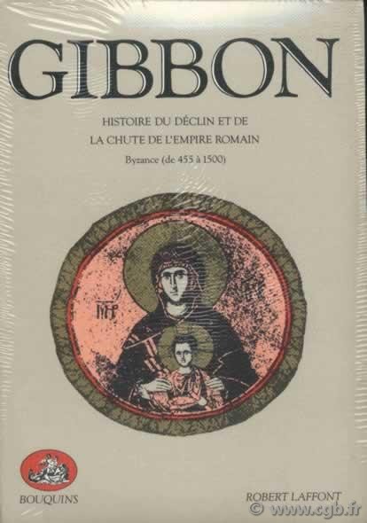 Histoire du déclin et de la chute de l empire Romain - Vol. II : Byzance de 455 à 1500 GIBBON Edward