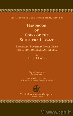 The Handbook of Greek Coinage Series, volume 10 - The Handbook of Coins of the Southern Levant (phoenicia, Southern Koile Syria (including Judaea), and Arabia, Fith to First century BC HOOVER O. D.