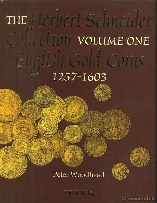 The Herbert Schneider Collection, vol. 1 English Gold Coins, 1257-1603 WOODHEAD Peter