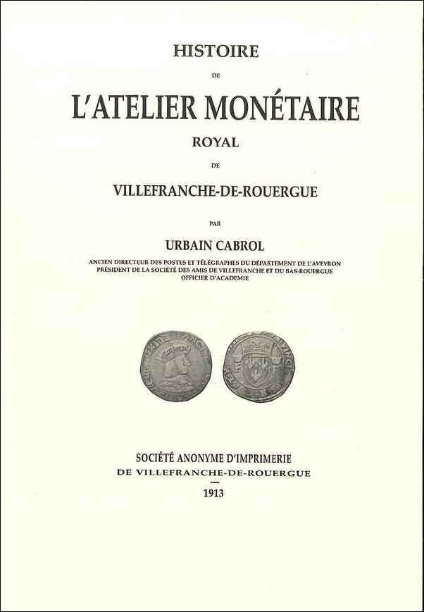 Histoire de l atelier monétaire royal de Villefranche-de-Rouergue CABROL Urbain