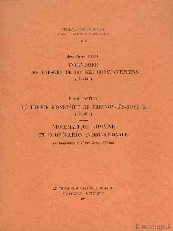 Inventaire des Trésors de bronze Constantiniens (313- 348), Le Trésor monétaire de Fresnoy-lès-Roye II (261-309)  BASTIEN Pierre, CALLU Jean-Pierre
