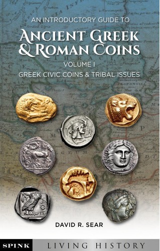 An Introductory Guide to Ancient Greek and Roman Coins: Volume 1 - Greek Civic coins and Tribal Issues SEAR David R.