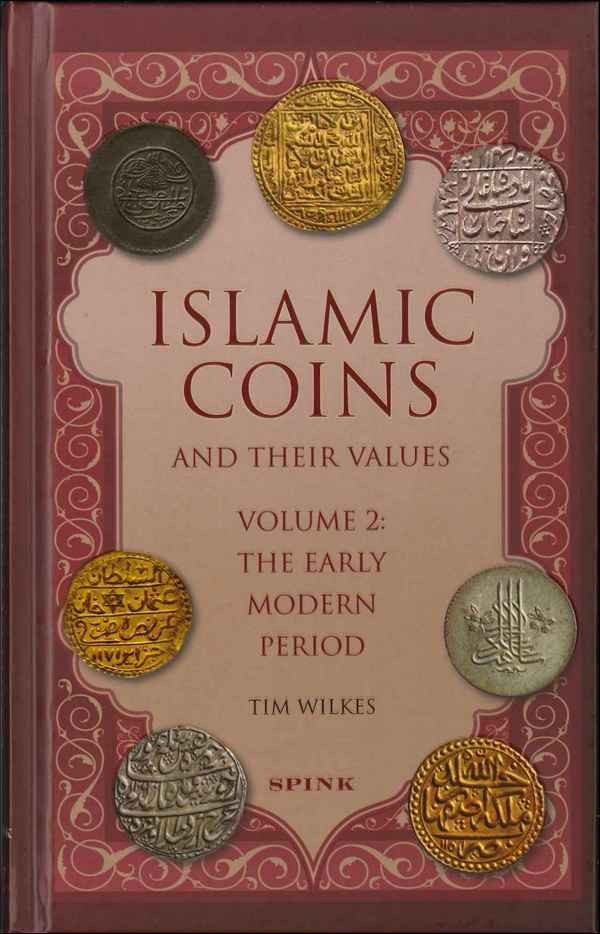 Islamic Coins & Their Values: Volume 2 - the early modern period WILKES Tim