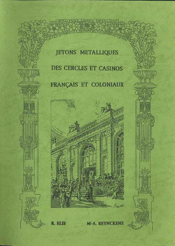 Jetons métalliques des cercles et casinos français et coloniaux ELIE R., REYNCKENS M.-A.