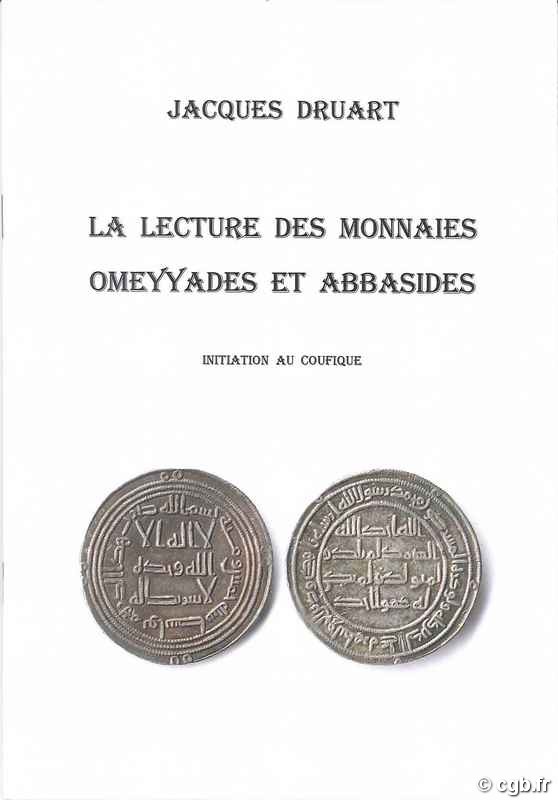 La lecture des monnaies Omeyyades et abbasides, initiation au Coufique DRUART Jacques