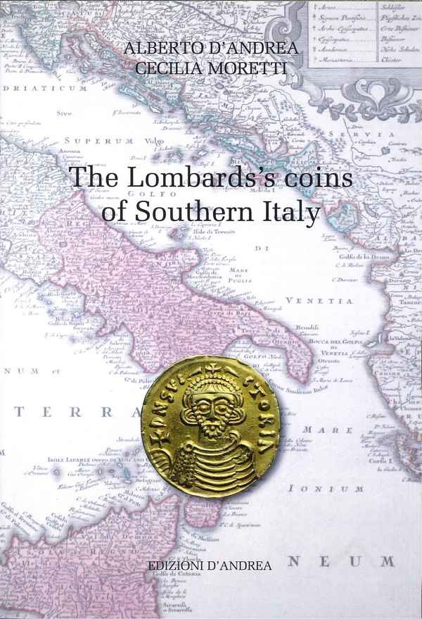 The Lombards s coins of Southern Italy D ANDREA Alberto, MORETTI Cecilia