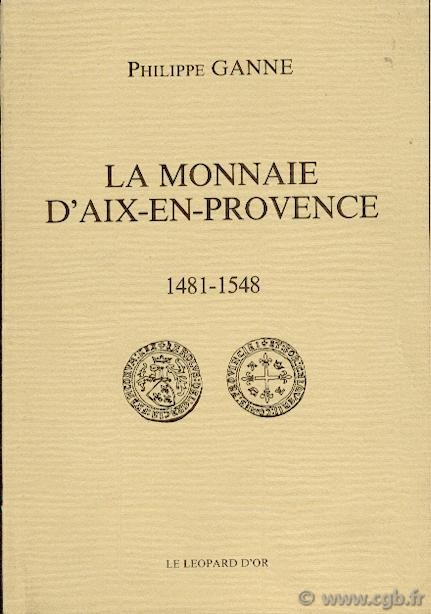 La Monnaie d Aix-en-Provence 1481-1548 GANNE Philippe