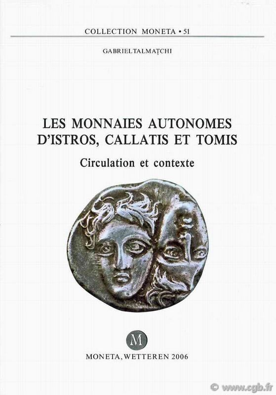 Les monnaies autonomes d Istros, Callatis et Tomis, Circulation et contexte - MONETA 51 TALMATCHI Gabriel