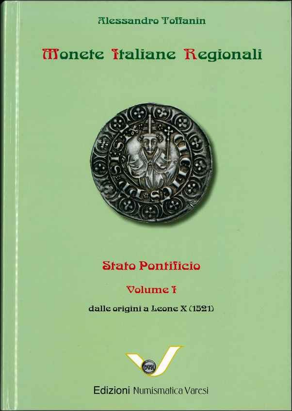 Monete Italiane Regionali :Stato Pontificio Volume I - dalle origini (651) a Leone X (1521) TOFFANIN Alessandro