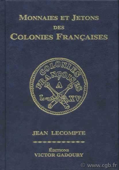 Monnaies et jetons des colonies françaises - édition 2000 LECOMPTE Jean