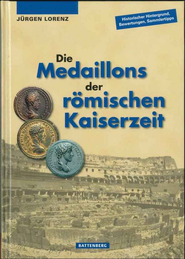 Die Medaillons der Römischen Kaiserzeit 1. Auflage 2017 JÜRGEN Lorenz