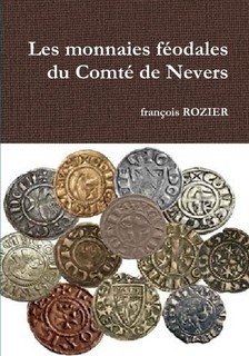 Les monnaies féodales du Comté de Nevers  ROZIER François