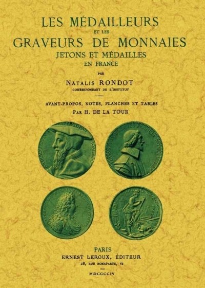 Les médailleurs et les Graveurs de monnaies jetons et médailles en France RONDOT Natalis