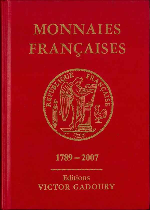 Monnaies françaises 1789 - 2007 - 18e édition GADOURY Victor, PASTRONE Francesco 