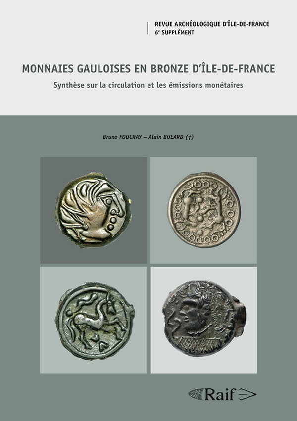 Monnaies gauloises en bronze d Île-de-France - Synthèse sur la circulation et les émissions monétaires FOUCRAY Bruno et BULARD Alain
