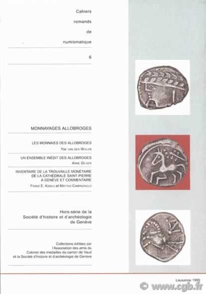 Les monnaies allobroges, Cahiers Romands de Numismatique 6 CAMPAGNOLO Matteo, GEISER Anne, KOENIG Franz E., VAN DER WIELEN Ybe