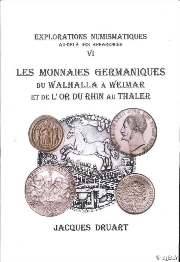 Les Monnaies Germaniques du Walhalla à Weimar et de l or du Rhin au Thaler - Explorations Numismatiques - Au-delà des apparences DRUART Jacques